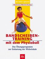 Bandscheibentraining mit dem Physioball – Das Übungsprogramm zur Entlastung der Wirbelsäule