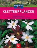 ISBN 9783405157586: Kletterpflanzen – Die schönsten Arten, Spaliere, Pergola und Rankgitter gestalten