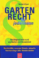 ISBN 9783405159863: Gartenrecht für jedermann. Rechtsprobleme rund um Garten und Grundstück.