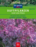 ISBN 9783405160074: Duftpflanzen rund ums Haus – Die besten Arten und Sorten  Auswählen · Gestalten · Pflegen