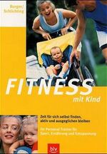 ISBN 9783405160630: Fitness mit Kind; Zeit für sich selbst finden, aktiv und ausgeglichen bleiben; Ihr personal trainer für Sport, Ernährung und Entspannung