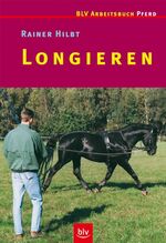 Rainer Hilbt: Longieren von Rainer Hilbt Rainer Hilbt: Longieren von Rainer Hilbt