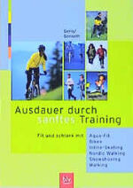 ISBN 9783405162603: Ausdauer durch sanftes Training – Fit und schlank mit Aqua-Fit, Biken, Inline-Skating, Nordic-Walking, Snowshoeing, Walking