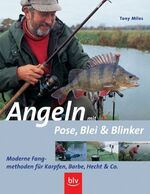 Angeln mit Pose, Blei & Blinker – Moderne Fangmethoden für Karpfen, Barbe, Hecht & Co.