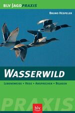 ISBN 9783405163297: Wasserwild – Lebensweise · Hege · Ansprechen · Bejagen