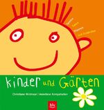 Kinder & Gärten - Spielen, Toben, Staunen und Entdecken