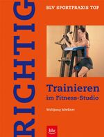 ISBN 9783405164041: Richtig Trainieren im Fitness-Studio