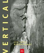 ISBN 9783405164201: Vertical - 100 Jahre Kletterkunst