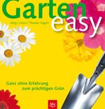 ISBN 9783405164362: Garten easy - Ganz ohne Erfahrung zum prächtigen Grün