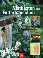 Nistkästen und Futterhäuschen - Bauanleitungen und Praxistipps