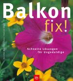 ISBN 9783405166038: Balkon fix!: Schnelle Lösungen für Ungeduldige