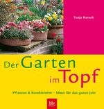 ISBN 9783405166052: Der Garten im Topf – Pflanzen und Kombinieren – Ideen für das ganze Jahr