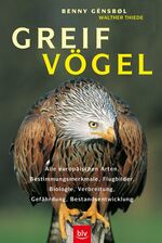 ISBN 9783405166410: Greifvögel: Alle europäischen Arten, Bestimmungsmerkmale, Flugbilder, Biologie, Verbreitung, Gefährdung, Bestandsentwicklung (Gebundene Ausgabe) Seeadler Mäusebussard Steinadler Brutbiologie Naturführ