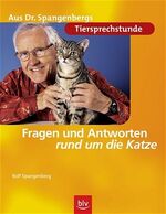 Aus Dr. Spangenbergs Tiersprechstunde: Fragen und Antworten rund um die Katze