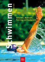 ISBN 9783405166847: Schwimmen - Stilarten, Methodik, Training und Equipment