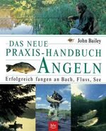 Das neue Praxis-Handbuch Angeln