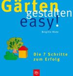 ISBN 9783405167608: Gärten gestalten easy - Die 7 Schritte zum Erfolg