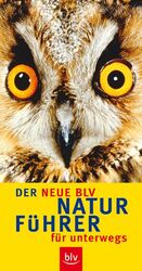 ISBN 9783405168209: Der neue BLV Naturführer für unterwegs: Wälder · Wiesen, Felder · Feuchtgebiete · Küste · Alpen. Sonderteile: Früchte der Bäume und Sträucher, Raupen, Vogeleier, Tierspuren