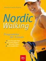 Nordic Walking Programme für Frauen – für eine gute Figur · für innere Balance · für mehr Power · zum Jungbleiben