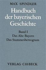 ISBN 9783406073229: Handbuch der bayerischen Geschichte / Handbuch der bayerischen Geschichte Bd. I: Das Alte Bayern. Das Stammesherzogtum bis zum Ausgang des 12. Jahrhunderts