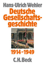 Deutsche Gesellschaftsgeschichte Bd. 4: Vom Beginn des Ersten Weltkrieges bis zur Gründung der beiden deutschen Staaten 1914-1949