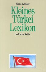 ISBN 9783406331848: Kleines Türkei-Lexikon. Wissenswertes über Land und Leute. Beck'sche Reihe, Bd. 838: Aktuelle Länderkunden.