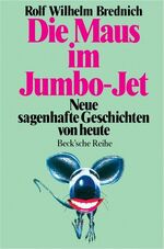 ISBN 9783406340277: Die Maus im Jumbo-Jet - Neue sagenhafte Geschichten von heute