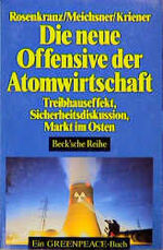 ISBN 9783406340857: Die neue Offensive der Atomwirtschaft: Treibhauseffekt, Sicherheitsdiskussion, Markt im Osten Rosenkranz, Gerd; Meichsner, Irene und Kriener, Manfred