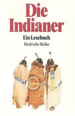 ISBN 9783406340918: Die Indianer. Ein Lesebuch. hrsg. von Werner Arens und Hans-Martin Braun. Beck`sche Reihe.