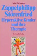 ISBN 9783406353598: Zappelphilipp, Störenfried: Hyperaktive Kinder und ihre Therapie