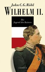 ISBN 9783406376689: Röhl, John C. G. : Röhl, John C. G.: Wilhelm II. Die  Jugend des Kaisers