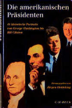 ISBN 9783406398049: Die amerikanischen Präsidenten. 41 historische Porträts von George Washington bis Bill Clinton