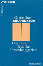 ISBN 9783406410451: Akupunktur – Grundlagen, Techniken, Anwendungsgebiete