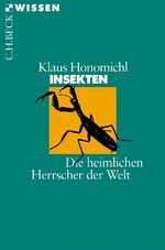 ISBN 9783406410482: Insekten - Die heimlichen Herrscher der Welt