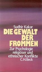 Die Gewalt der Frommen – Zur Psychologie religiöser und ethnischer Konflikte