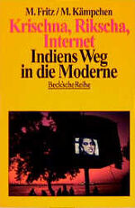 ISBN 9783406420696: Krischna, Rikscha, Internet : Indiens Weg in die Moderne. Martin Fritz ; Martin Kämpchen, Beck'sche Reihe ; 1269