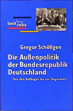 Die Außenpolitik der Bundesrepublik Deutschland - von den Anfängen bis zur Gegenwart