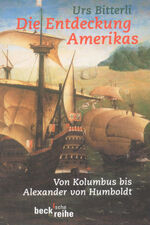 Die Entdeckung Amerikas - Von Kolumbus bis Alexander von Humboldt