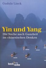 Yin und Yang - Auf der Suche nach Ganzheit im chinesischen Denken