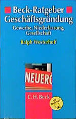 ISBN 9783406425707: Beck-Ratgeber Geschäftsgründung. Gewerbe, Niederlassung, Gesellschaft. 50 Formulare und Checklisten mit Erläuterungen für Selbständige.       (Inhalt siehe: mehr Info >>)