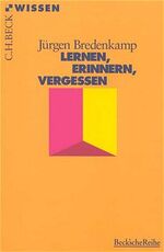 ISBN 9783406432965: Lernen, Erinnern, Vergessen Bredenkamp, JÃ¼rgen