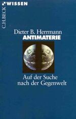 Antimaterie – Auf der Suche nach der Gegenwelt