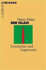 ISBN 9783406447457: Der Islam: Geschichte und Gegenwart