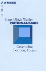 Nationalismus – Geschichte, Formen, Folgen