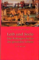 ISBN 9783406454264: Leib und Seele. Eine Kulturgeschichte des gesunden Lebens.