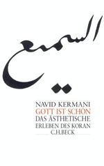 Gott ist schön - Das ästhetische Erleben des Koran