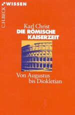 ISBN 9783406470523: Die Römische Kaiserzeit - Von Augustus bis Diokletian