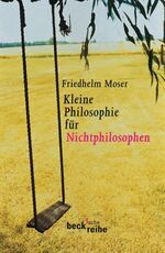 ISBN 9783406475658: Kleine Philosophie für Nichtphilosophen (Beck'sche Reihe)