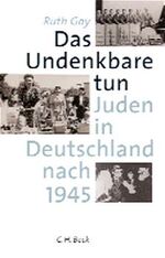 ISBN 9783406479724: Das Undenkbare tun : Juden in Deutschland nach 1945. Aus dem Engl. von Georgia Hanenberg