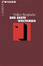 Berghahn, Volker R.: Der Erste Weltkrieg Berghahn, Volker R.: Der Erste Weltkrieg